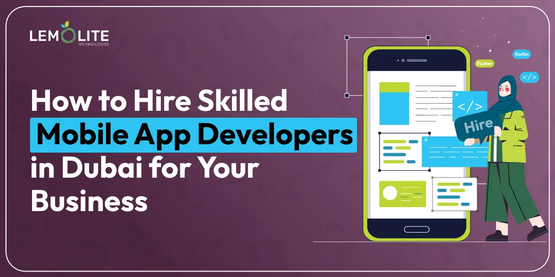 How to Hire Skilled Mobile App Developers in Dubai for Your Business