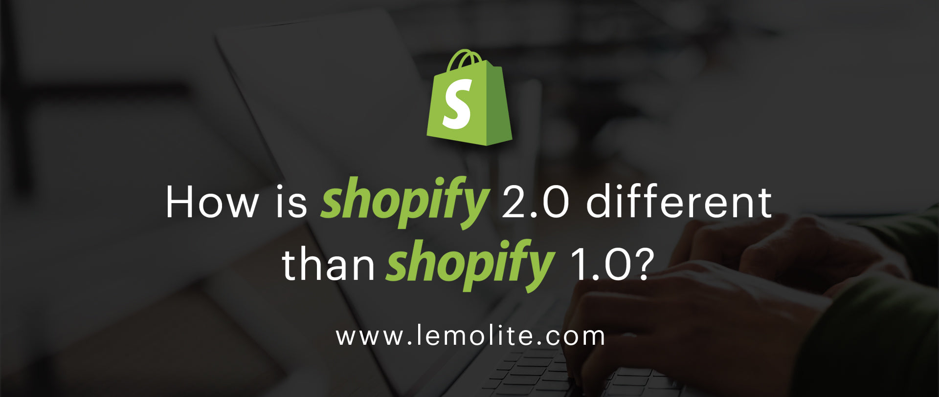 How is Shopify 2.0 different than Shopify 1.0?